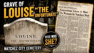 A REVIST to Louise the UNFORTUNATE in Natchez City Cemetery, Mississippi