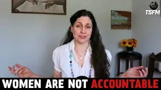 Why Women Accept No Accountability For Bad Behaviour