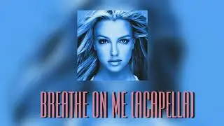 Breathe On Me (Acapella)
