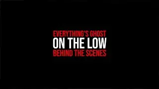 Everything's Ghost - On The Low (Behind The Scenes)