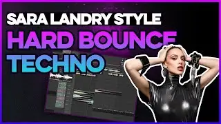 Dark Hard Bounce Techno Tutorial (Sara Landry Style)