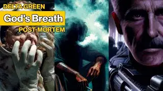 [DELTA GREEN // POST-MORTEM] God's Breath