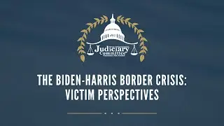 The Biden-Harris Border Crisis: Victim Perspectives
