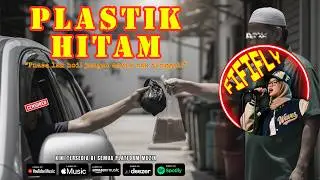 FIFIFLY - PLASTIK HITAM 🎼 LAGU DISS UNTUK GANG PLASTIK HITAM 