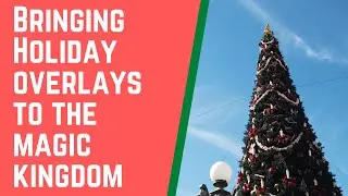 Bringing Holiday Overlays to Walt Disney World