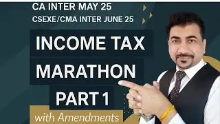 🔥 Part 1 Income Tax Marathon 2025 | Last-Minute Revision for CA, CS, CMA Exams | Score 70+