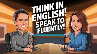 Think & Dream in English: Train Your Brain for Fluency!