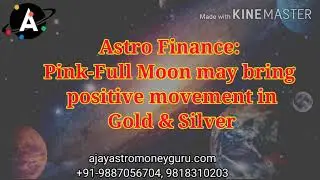 ASTRO FINANCE: Pink-Full Moon may bring positive movement in Gold & Silver