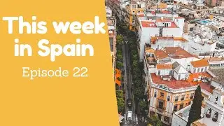 This week in Spain 22 - Spain's push for a green economy