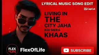 Living In The City &ndash; Umair x Aleemrk | Lyrical Music Edit | FlexOfLife
