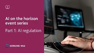 AI on the horizon event series | Part 1: AI regulation
