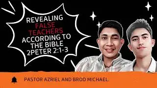 Revealing false teachers according to the Bible  2 Peter 2:1-3 by Pastor Azriel and Michael(Baptist)