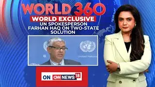 UN Advocates for Two-State Solution Amidst Ongoing Conflict in Gaza: Farhan Haq | Exclusive | News18