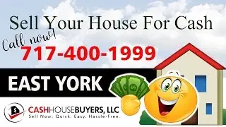 SELL YOUR HOUSE FAST FOR CASH EAST YORK PA | CALL 717 400 1999 | We Buy Houses East York PA