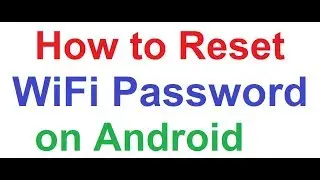 How to Reset/Recover WiFi Password with Android Smartphone, Login any WLAN Network Without Password!