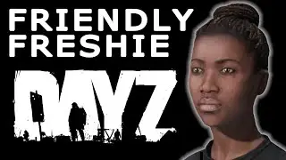 Friendly Freshie (DayZ Song)
