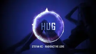 Stefan KC - Radioactive Love