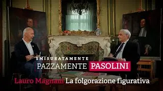 Smisuratamente, pazzamente Pasolini - La folgorazione figurativa