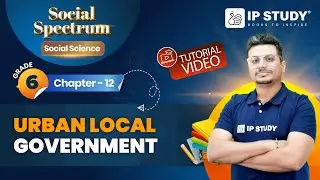 Urban Local Government | SST Class 6 | Chapter 12