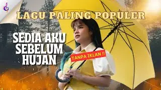 SEDIA AKU SEBELUM HUJAN | LAGU INDONESIA PALING POPULER