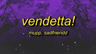 MUPP x Sadfriendd - vendetta! (Lyrics)