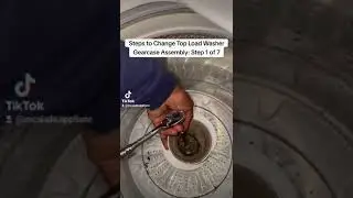 Steps to Change Top Load Washer Gearcase Assembly: Step 1 of 7