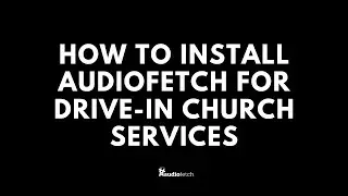 How to Install AudioFetch for Drive-In Church Services - Drive-In Audio - AudioFetch Support