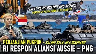 RI RESPON ALIANSI PERTAHANAN AUSSIE PNG | TNI AL REVISI DOKTRIN OPS AMPHIBI - (KAPAL INDUK / LHD ??)