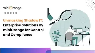 What is Shadow IT & How to Prevent It with miniOrange CASB solution