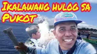 IKALAWANG PAG HULOG NANG PUKOT SA DAGAT