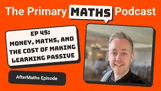 AfterMaths: Money, Maths and the Cost of Making Learning Passive