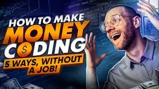 How to Make Money Coding - 5 Ways Developers Make Money WITHOUT a Job