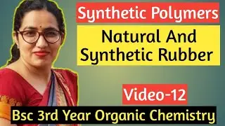 Synthetic Polymers| Natural And Synthetic Rubber  |Video-12|Bsc 3rd year organic chemistry online