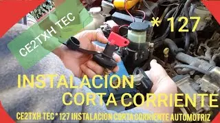 INSTALACION CORTA CORRIENTE AUTOMOTRIZ CE2TXH TEC * 127