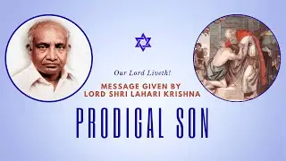 PRODIGAL SON. கெட்ட குமாரன். చెడ్డ కుమారుడు| Call of Shri Lahari