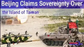 Taiwan Panic : Beijing Claims Sovereignty over the Island of Taiwan
