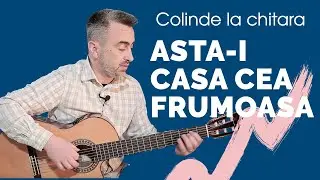 Cum canti la chitara colinda „Asta-i casa cea frumoasa” 🎄🎸