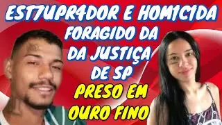 Foragido da JUSTIÇA de SP, autor de es7upr0 e hom1c1d1o PRESO em Ouro Fino
