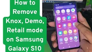 How to Remove Knox, Demo, Retail mode on Samsung Galaxy S10  - G970U MDM Bypass | G970U Demo Bypass
