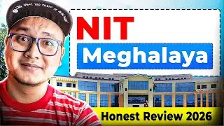 NIT Meghalaya Honest Review 2026 🔥 Cutoff, Placements, Fees & Reality