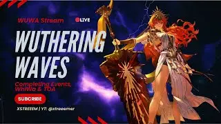 🔴LIVE || Completing Events, TOA & WhiWa || Wuthering Waves 3.0 #live #wuwa