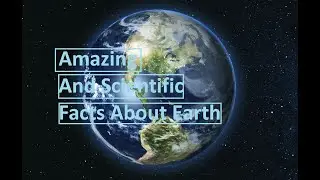 Amazing And Scientific facts About Earth | MTInfo
