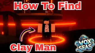 How To Find Clay Man In Vox Seas | Where To Find Clay Man In Vox Seas