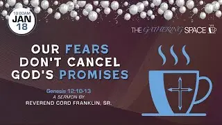01-18-26 | Our Fears Don't Cancel God's Promises | Pastor Cord Franklin, Sr.