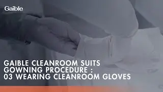 Gaible Cleanroom Suits Gowning Procedure | 03 Wearing Cleanroom Gloves
