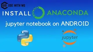 Install Anaconda and Jupyter notebook on Android | install numpy, pandas on android.