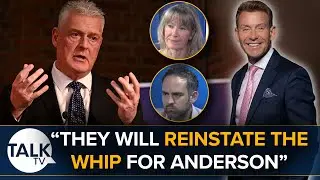 &ldquo;They Will Reinstate The Whip For Lee Anderson&rdquo;