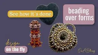 Beading Over Forms: Sculptural Beading Projects Made Simple | Beginner DIY Tutorial