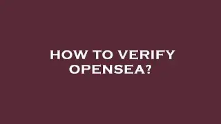 How to verify opensea?