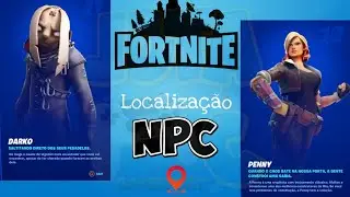 LOCALIZA&Ccedil;&Atilde;O DOS NPC'S - 11 & 12 (DARKO, PENNY) - FORTNITE TEMPORADA 8.
